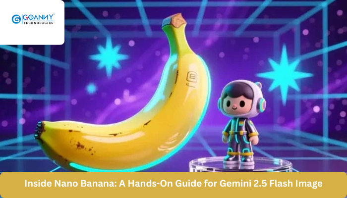 Inside Nano Banana: A Hands-On Guide for Gemini 2.5 Flash Image